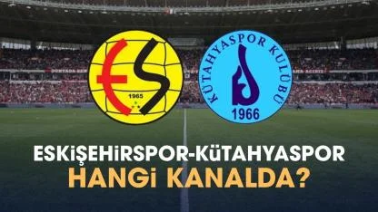 Eskişehirspor Kütahyaspor hangi kanalda izlenir?