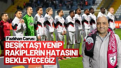 Fazlıhan Carus: Beşiktaş'ı yenip rakiplerin hatasını bekleyeceğiz