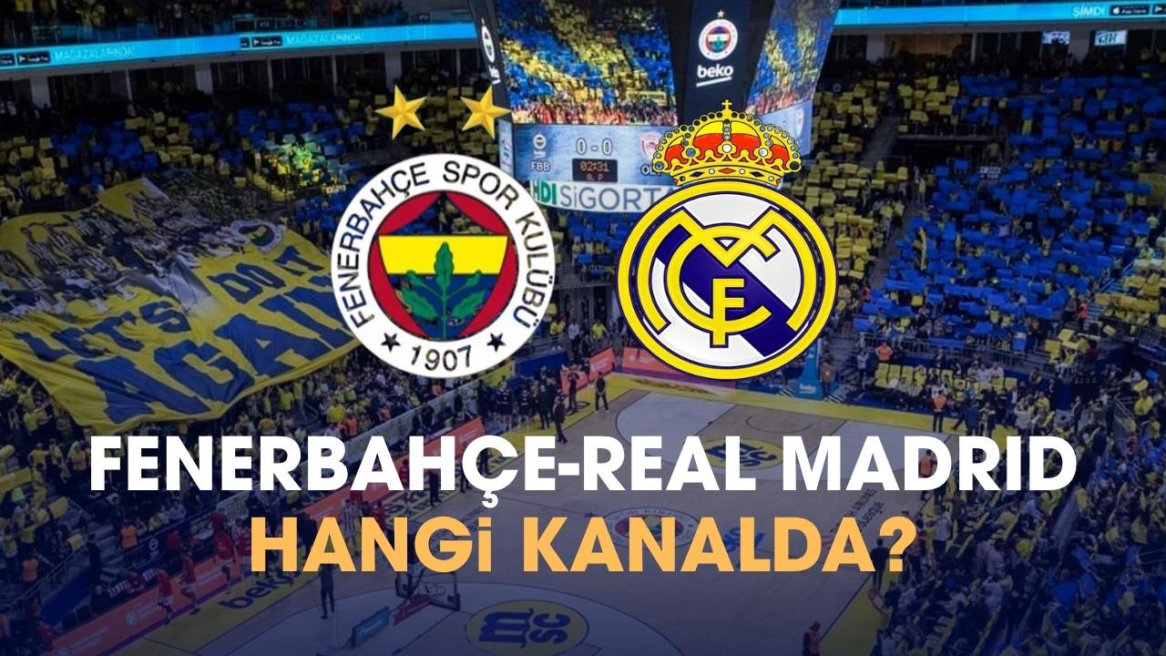 Fenerbahçe Real Madrid hangi kanalda?