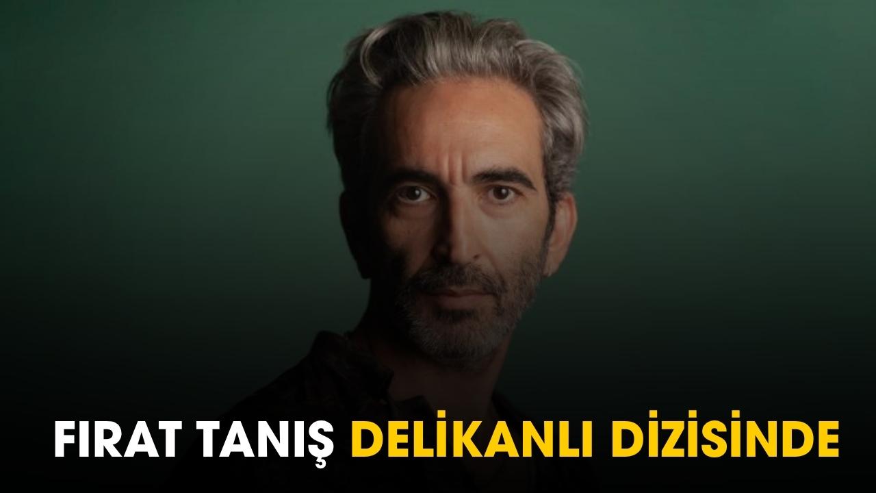 Fırat Tanış Delikanlı dizisinde