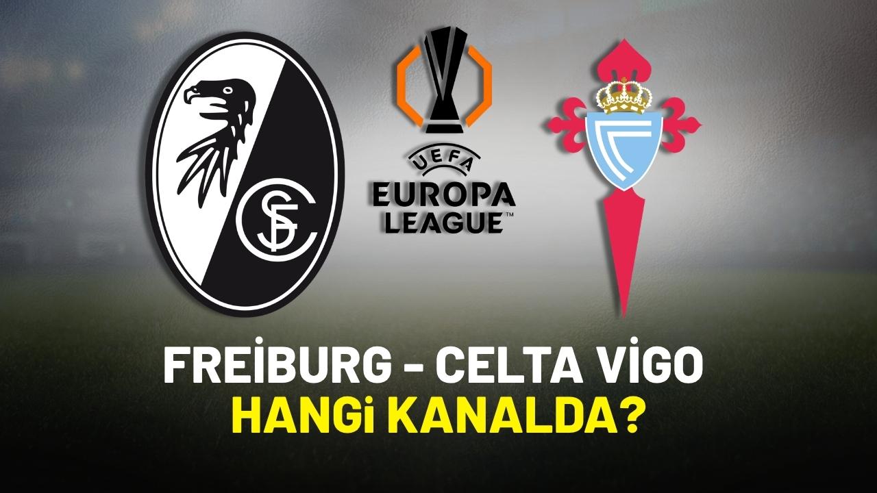 Freiburg Celta Vigo hangi kanaldan yayınlanır?