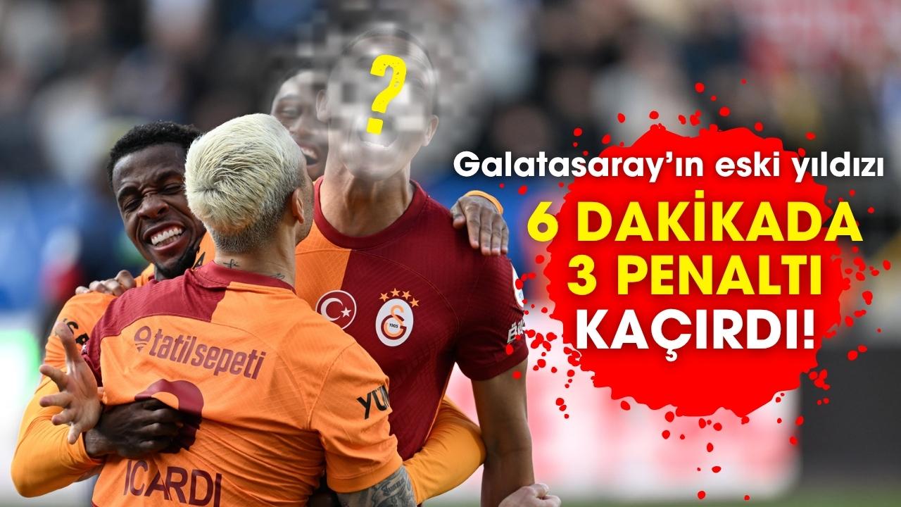 Galatasaray’ın eski yıldızı 6 dakikada üst üste 3 penaltıyı kaçırdı