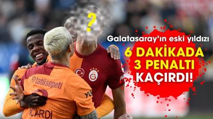 Galatasaray’ın eski yıldızı 6 dakikada üst üste 3 penaltıyı kaçırdı