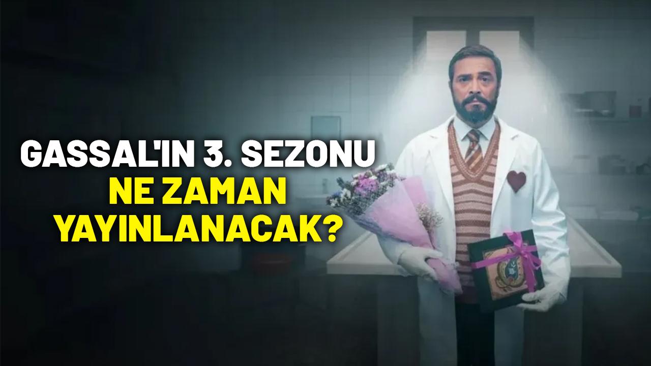 Gassal'ın 3. sezonu ne zaman yayınlanacak?