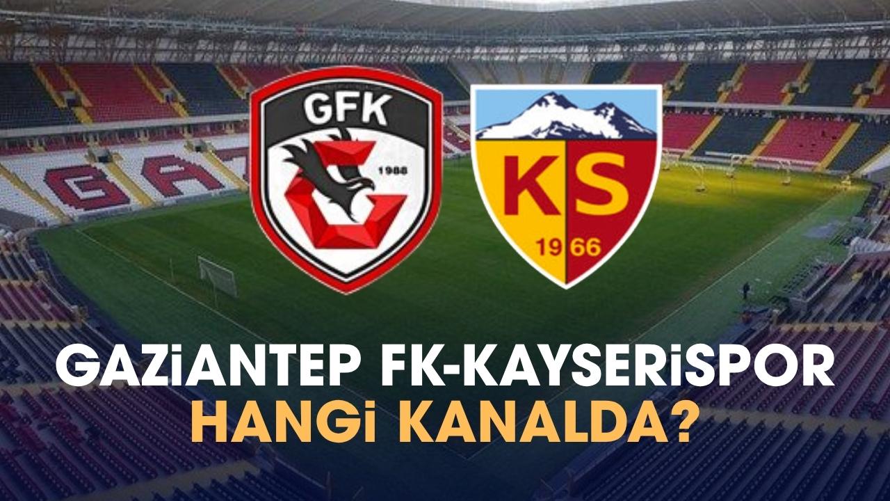 Gaziantep FK Kayserispor hangi kanalda izlenir?