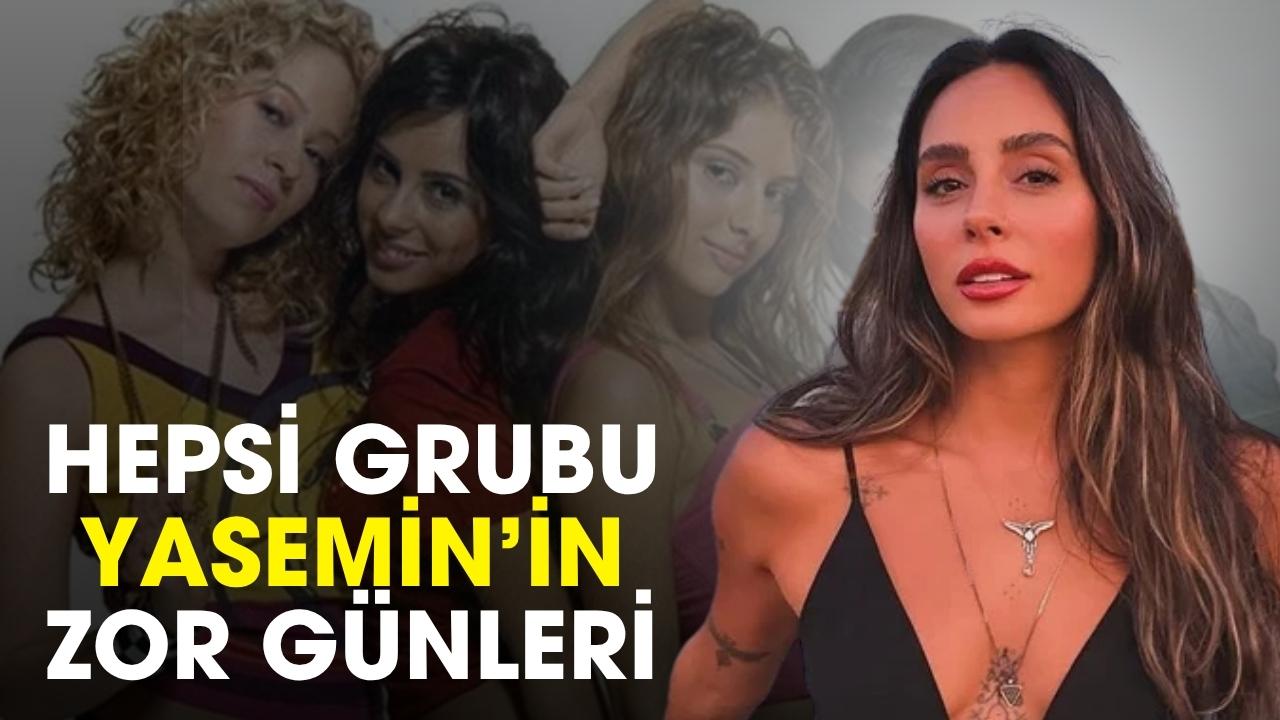 Hepsi grubu Yasemin’in zor günleri