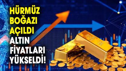 Hürmüz Boğazı açıldı altın fiyatları yükseldi! Gram altın 7000 sınırında