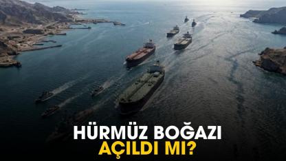 Hürmüz Boğazı açıldı mı?