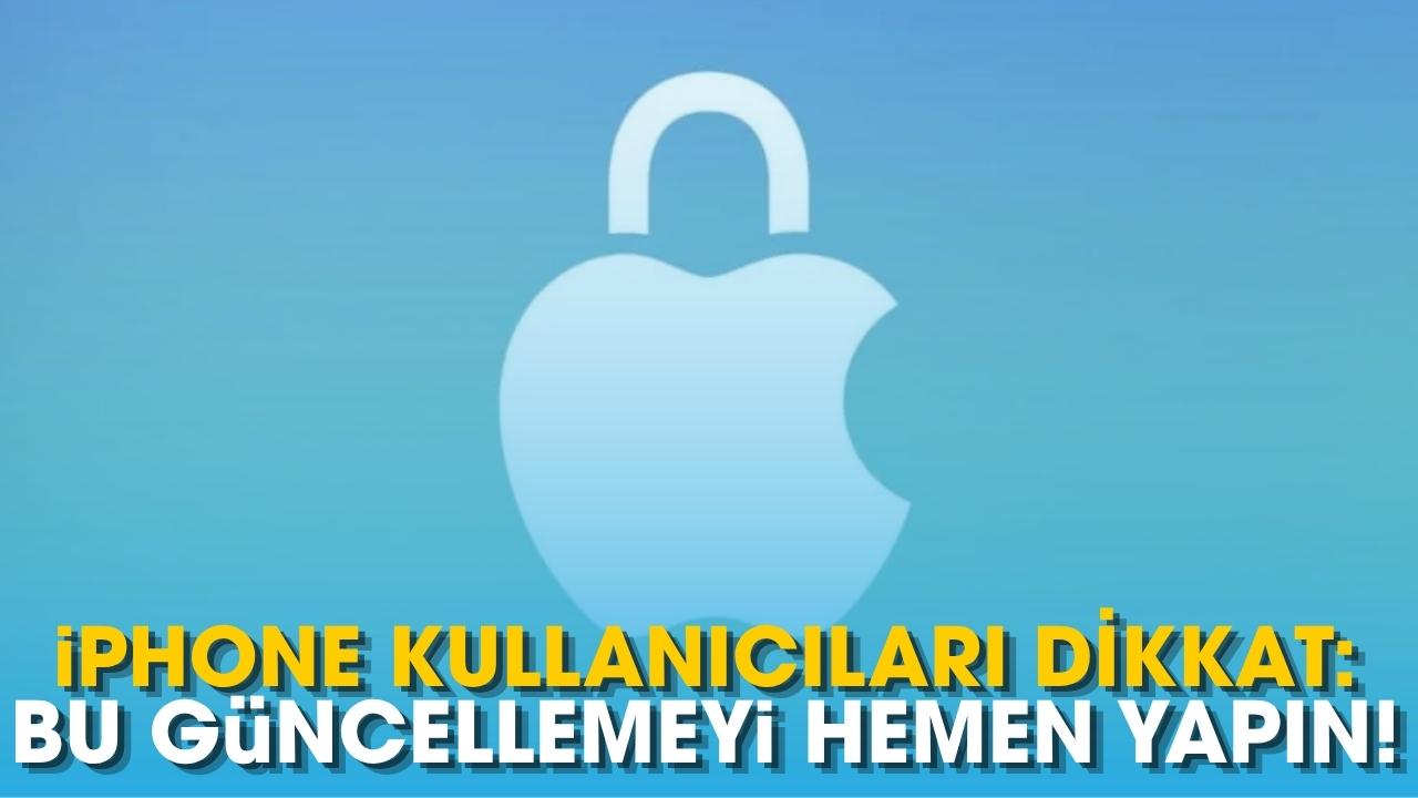 iPhone kullancıları dikkat: Bu güncellemeyi hemen yapın!
