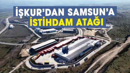İŞKUR’dan Samsun’a istihdam atağı