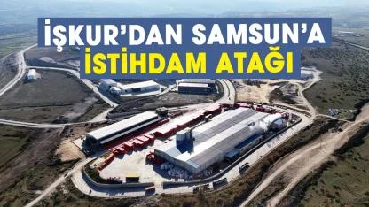 İŞKUR’dan Samsun’a istihdam atağı
