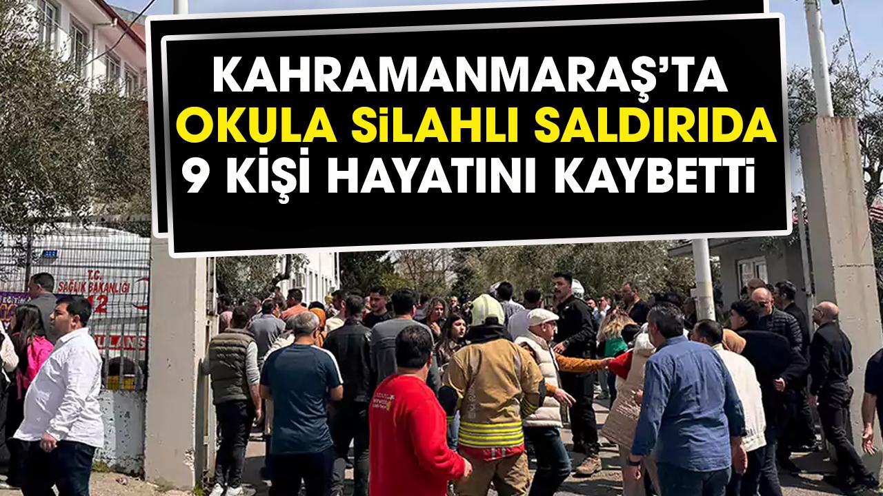 Kahramanmaraş'ta okulda silahlı saldırıda 9 kişi hayatını kaybetti