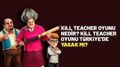 Kill Teacher oyunu nedir? Kill Teacher oyunu Türkiye'de yasak mı?