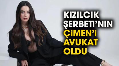 Kızılcık Şerbeti'nin Çimen'i Selin Türkmen avukat oldu!