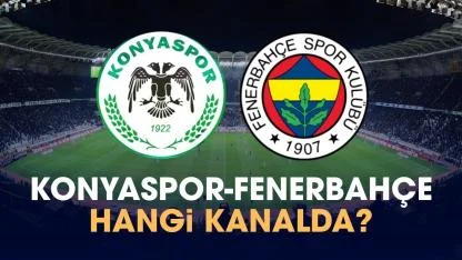 Konyaspor Fenerbahçe hangi kanalda izlenir?