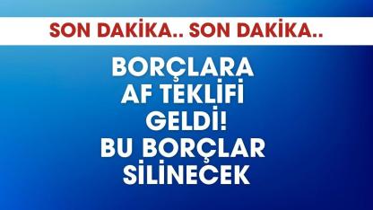 Kredi borçlarına af teklifi geldi! Faiz ve masraflar silinecek