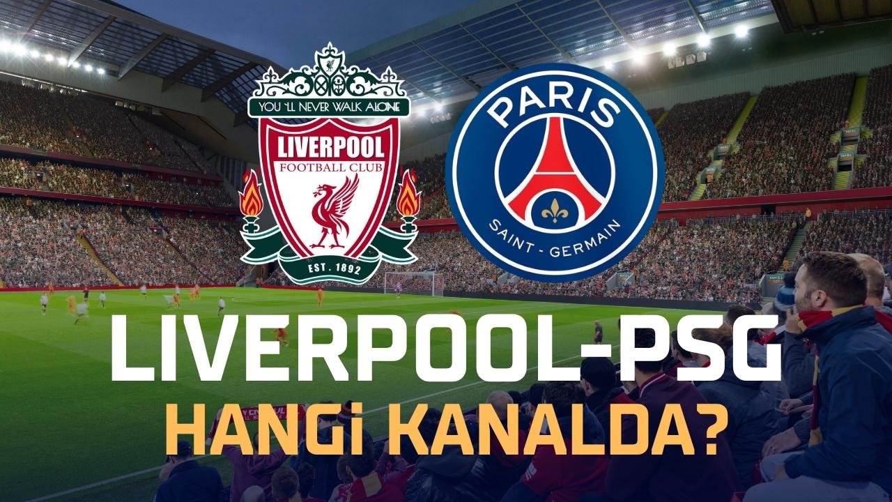 Liverpool PSG hangi kanalda?