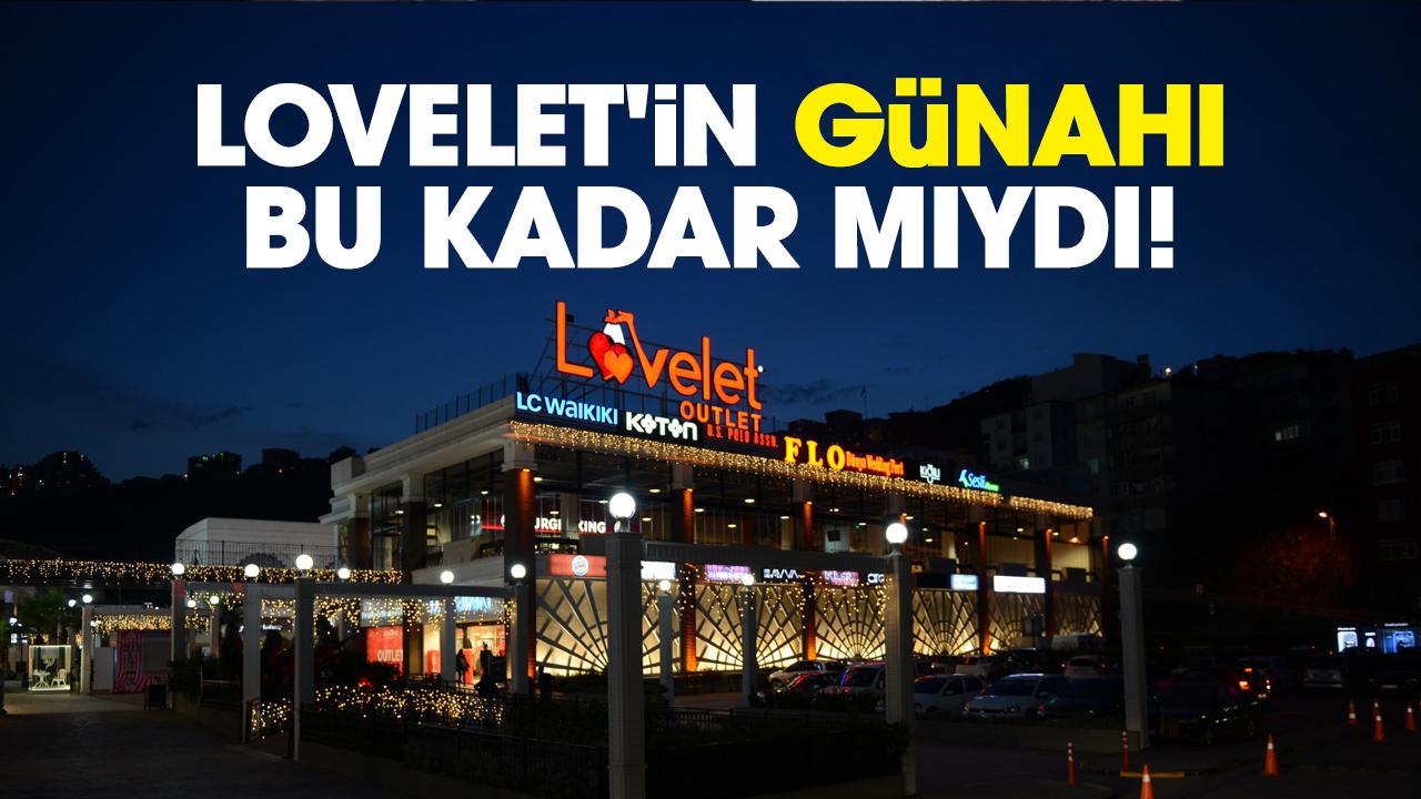 LOVELET'İN GÜNAHI BU KADAR MIYDI!