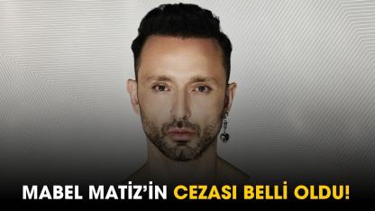 Mabel Matiz'in cezası belli oldu