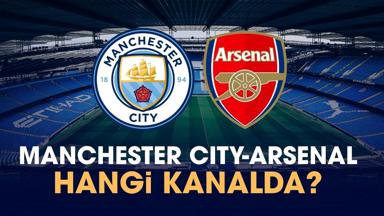 Manchester City Arsenal hangi kanalda izlenir?