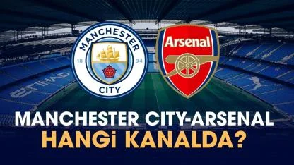Manchester City Arsenal hangi kanalda izlenir?