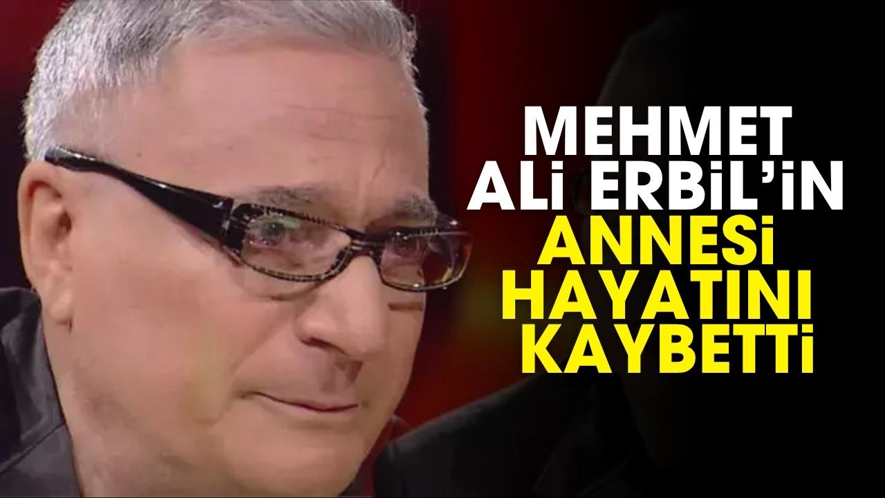 Mehmet Ali Erbil'in annesi hayatını kaybetti