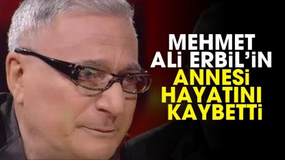 Mehmet Ali Erbil'in annesi hayatını kaybetti