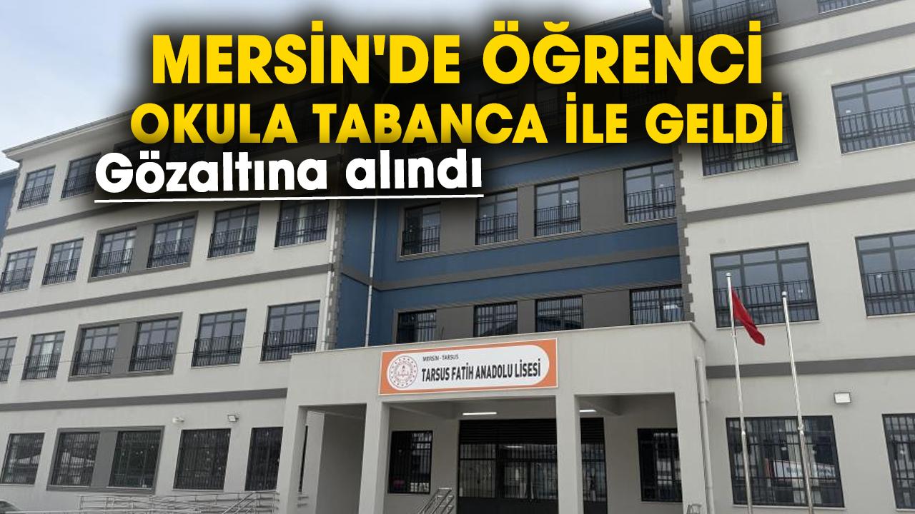 Mersin'de lisede silah alarmı: Öğrenci okula tabanca ile geldi