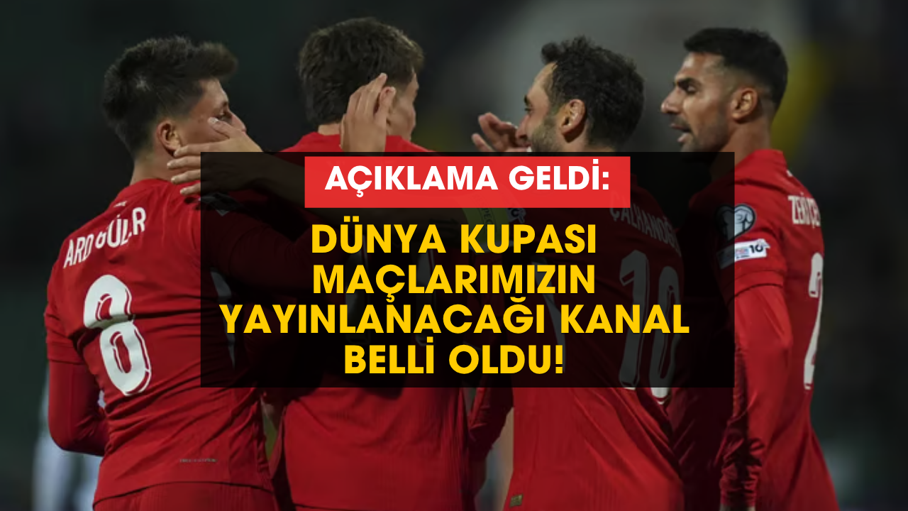 Milli Takım'ın Dünya Kupası maçları yayıncısı belli oldu