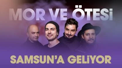 Mor ve Ötesi Samsun konseri tarihi ve bilet fiyatları belli oldu