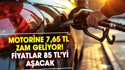 Motorine 7,65 TL zam geliyor! Fiyatlar 85 TL’yi aşacak
