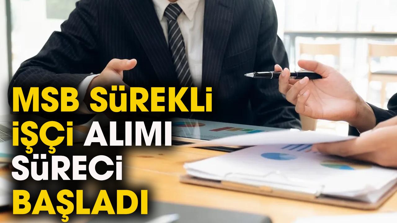 MSB sürekli işçi alımı ne zaman? MSB sürekli işçi temini başvuru ne zaman, şartlar neler?