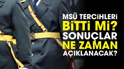 MSÜ tercihleri bitti mi? MSÜ tercih sonuçları ne zaman açıklanacak?