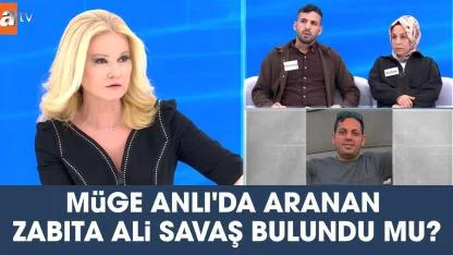 Müge Anlı'da aranan zabıta Ali Savaş bulundu mu?