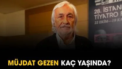 Müjdat Gezen kimdir? Müjdat Gezen kaç yaşında?
