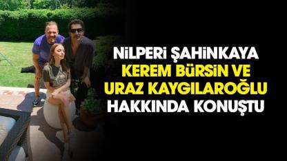 Nilperi Şahinkaya'dan Kerem Bürsin ve Uraz Kaygılaroğlu açıklaması