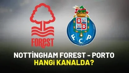 Nottingham Forest Porto nereden izlenir?