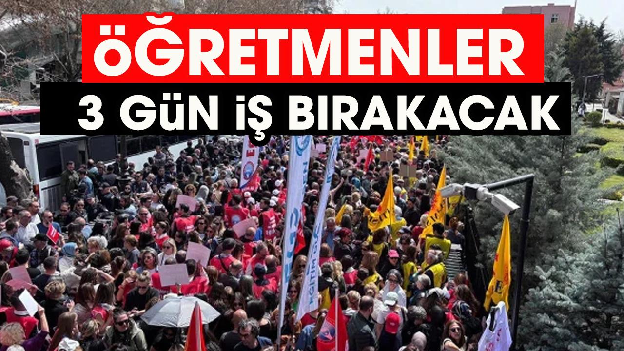 Öğretmenlerden 3 gün iş bırakma kararı