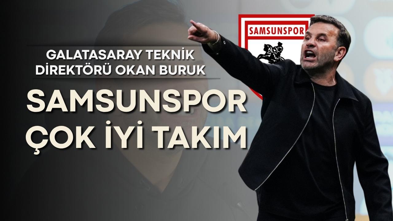 Okan Buruk: Samsunspor çok iyi takım