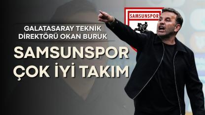 Okan Buruk: Samsunspor çok iyi takım