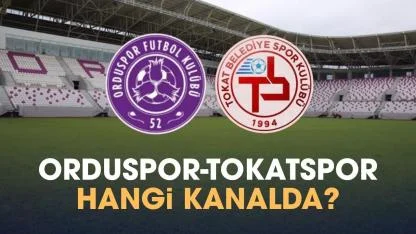 Orduspor Tokat Belediyespor hangi kanalda izlenir?