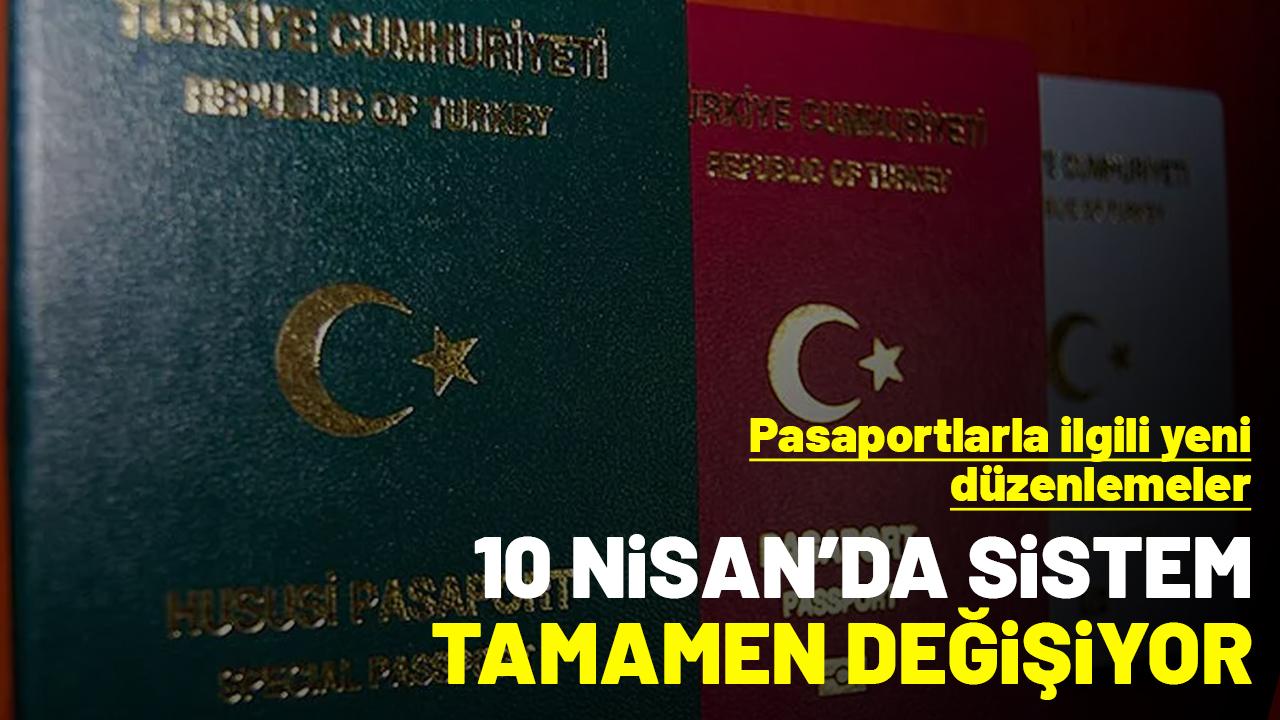 Pasaportla ilgili yeni düzenlemeler: 10 Nisan’da sistem tamamen değişiyor