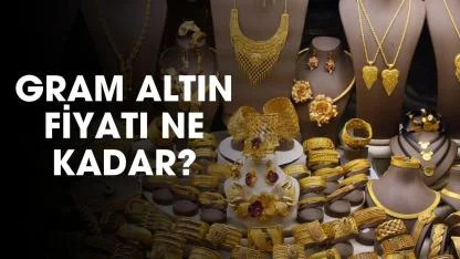 Piyasalar kapanmak üzere: gram altın fiyatı ne kadar?