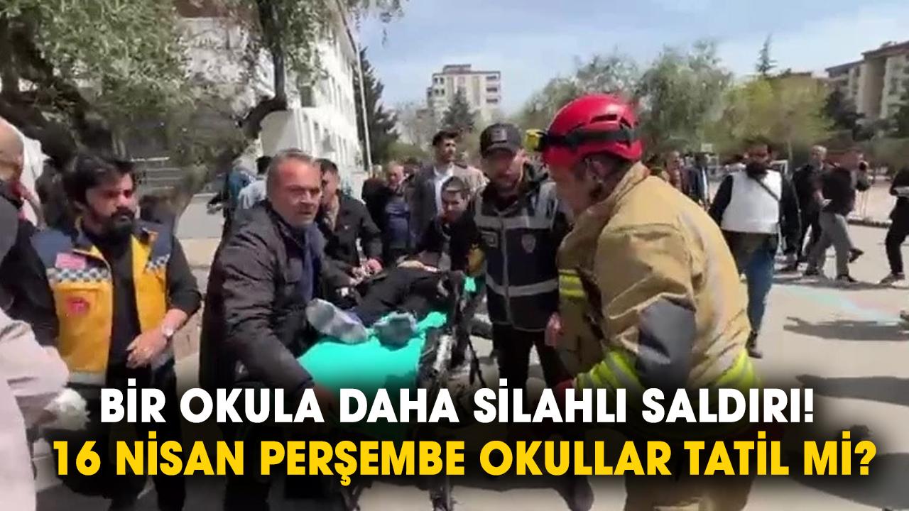 Bir okula daha silahlı saldırı! 16 Nisan Perşembe okullar tatil mi olacak?