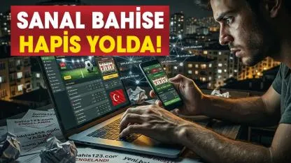Sanal bahise hapis cezası yolda! Yasa dışı kumarda düzenleme
