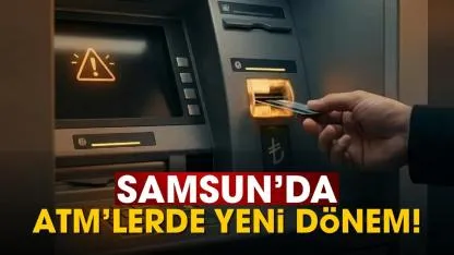 Samsun'da ATM'lerde yeni dönem