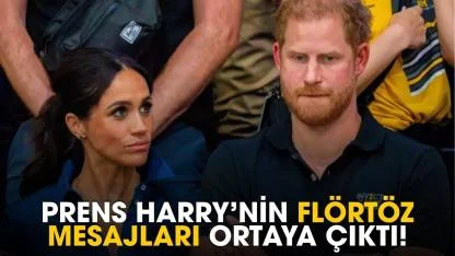Prens Harry'nin flörtöz mesajları ortaya çıktı!