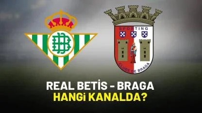 Real Betis Braga hangi kanaldan izlenir?