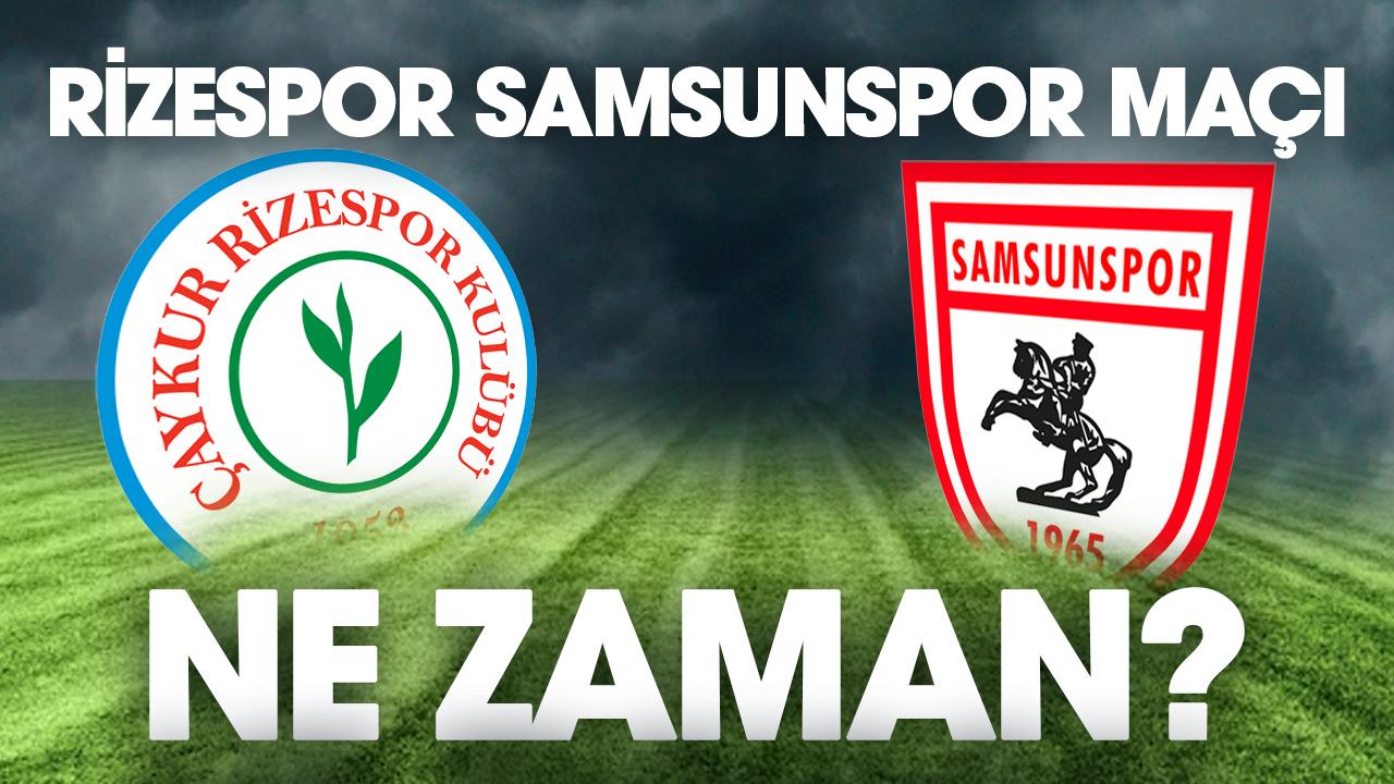 Rizespor Samsunspor maçı ne zaman, saat kaçta?