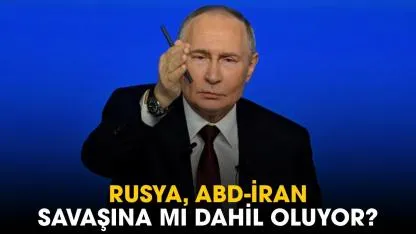 Rusya, ABD-İran savaşına mı dahil oluyor?